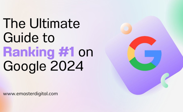 The Ultimate Guide to Ranking #1 on Google 2024