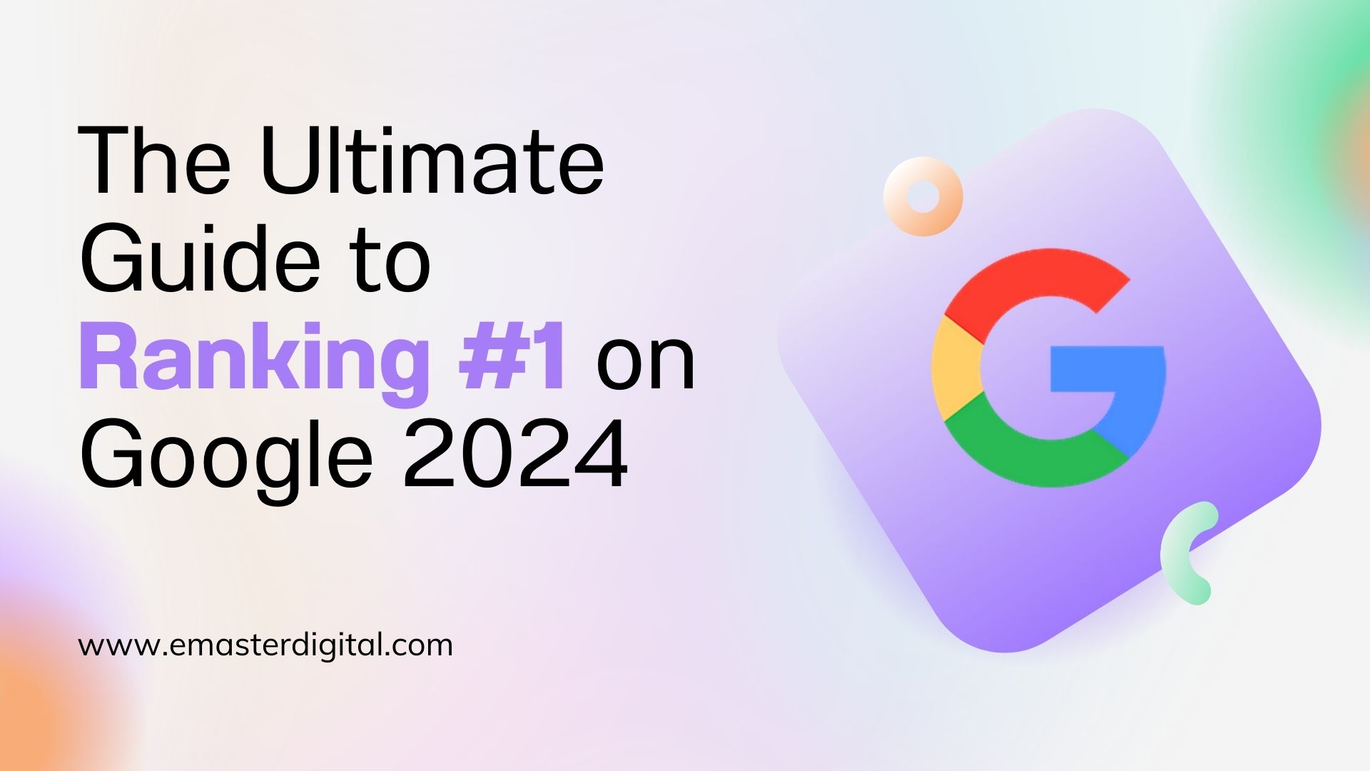 The Ultimate Guide to Ranking #1 on Google 2024