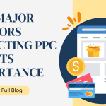 The Major Factors Affecting PPC And Its Importance